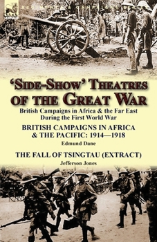 Paperback 'Side-Show' Theatres of the Great War: British Campaigns in Africa & the Far East During the First World War Book