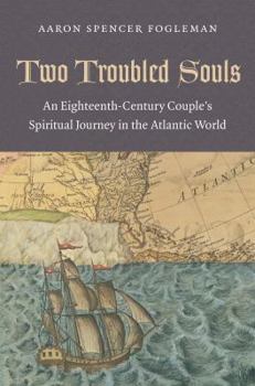 Paperback Two Troubled Souls: An Eighteenth-Century Couple's Spiritual Journey in the Atlantic World Book