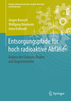 Hardcover Entsorgungspfade Für Hoch Radioaktive Abfälle: Analyse Der Chancen, Risiken Und Ungewissheiten [German] Book