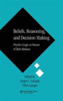 Hardcover Beliefs, Reasoning, and Decision Making: Psycho-Logic in Honor of Bob Abelson Book