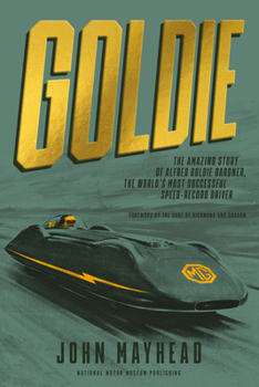 Hardcover Goldie: The Amazing Story of Alfred Goldie Gardner, the World's Most Successful Speed-Record Driver Book