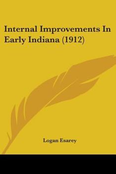 Paperback Internal Improvements In Early Indiana (1912) Book