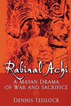 Paperback Rabinal Achi: A Mayan Drama of War and Sacrifice Book