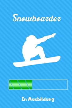 Paperback Snowboarder in Ausbildung: A5 Notizbuch TAGEBUCH Geschenk f?r Snowboarder - Snowboard - Training - Geschenkidee - Wintersport - Sch?nes Buch - Jo [German] Book