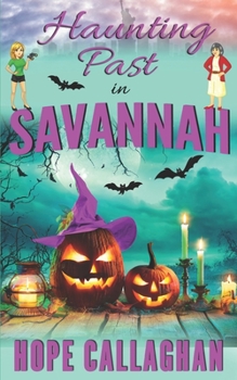 Haunting Past in Savannah: A Made in Savannah Cozy Mystery Novel - Book #19 of the Made in Savannah