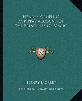 Paperback Henry Cornelius Agrippa's Account Of The Principles Of Magic Book