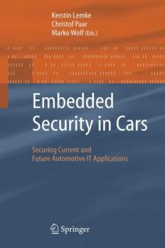 Paperback Embedded Security in Cars: Securing Current and Future Automotive It Applications Book