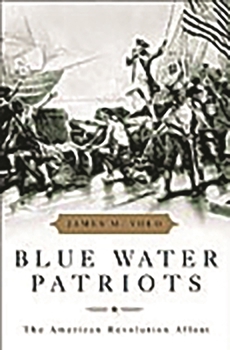 Hardcover Blue Water Patriots: The American Revolution Afloat Book