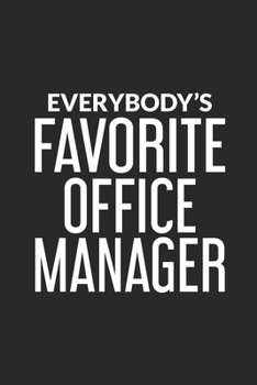 Everybody's Favorite Office Manager: Productivity Planner, Daily Organizer, Meetings Notebook For Work, Office Diary, Appreciation Journal for The Best Boss Ever