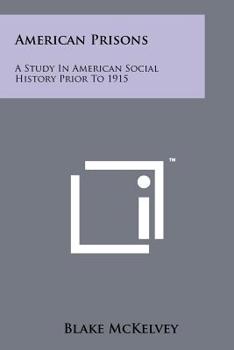 Paperback American Prisons: A Study In American Social History Prior To 1915 Book