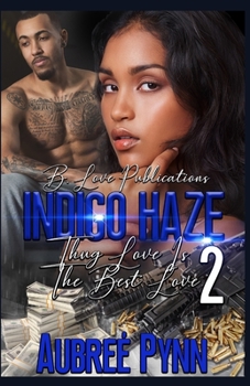 Indigo Haze: Thug Love is the Best Love 2 - Book #2 of the Indigo Haze