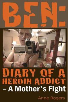 Paperback Ben Diary of A Heroin Addict: A Mothers Fight Book