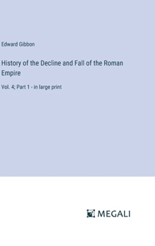 Hardcover History of the Decline and Fall of the Roman Empire: Vol. 4; Part 1 - in large print Book