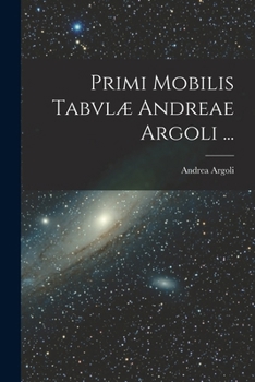 Paperback Primi Mobilis Tabvlæ Andreae Argoli ... [Latin] Book