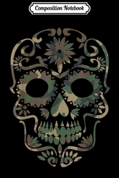 Composition Notebook: Military Camouflage Camo Dia de Los Muertos Sugar Skull  Journal/Notebook Blank Lined Ruled 6x9 100 Pages