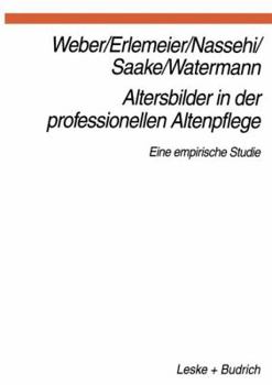 Paperback Altersbilder in Der Professionellen Altenpflege: Eine Empirische Studie [German] Book