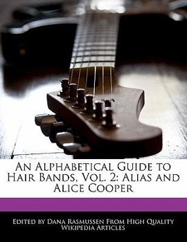 Paperback An Alphabetical Guide to Hair Bands, Vol. 2: Alias and Alice Cooper Book