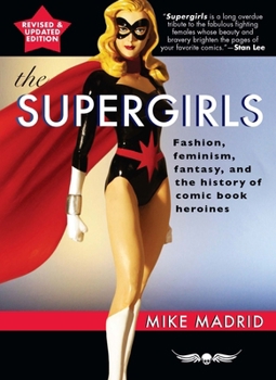 Paperback The Supergirls: Feminism, Fantasy, and the History of Comic Book Heroines (Revised and Updated) Book