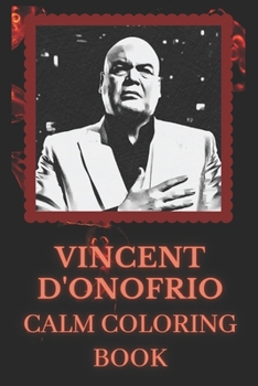 Paperback Vincent D'Onofrio Calm Coloring Book: Art inspired By An Iconic Vincent D'Onofrio Book