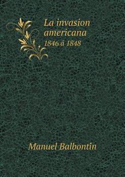 Paperback La invasion americana 1846 a&#769; 1848 Book