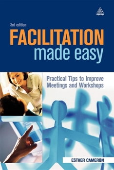 Paperback Facilitation Made Easy: Practical Tips to Improve Meetings and Workshops Book