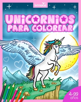 Paperback Unicornios para colorear: Libro lleno de magia y bosques encantados para niños y niñas desde los 4 años, en edad preescolar y escolar. [Spanish] Book