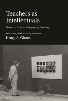 Paperback Teachers as Intellectuals: Toward a Critical Pedagogy of Learning Book