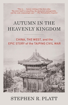 Paperback Autumn in the Heavenly Kingdom: Autumn in the Heavenly Kingdom: China, the West, and the Epic Story of the Taiping Civil War Book
