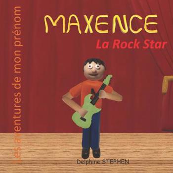 Paperback Maxence la Rock Star: Les aventures de mon prénom [French] Book
