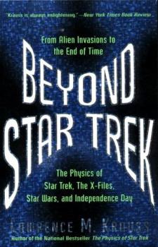 Beyond Star Trek: From Alien Invasions to the End of Time - Book #2 of the Physics of Star Trek and Beyond
