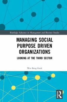 Hardcover Managing Social Purpose Driven Organizations: Looking at the Third Sector Book