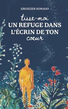 Paperback Tisse-moi un refuge dans l'écrin de ton coeur [French] Book