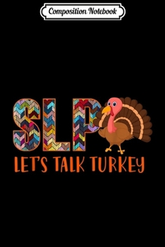 Composition Notebook: Let's Talk Turkey Speech Language Pathologist Thanksgiving  Journal/Notebook Blank Lined Ruled 6x9 100 Pages