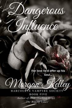 Dangerous Influence - Book #5 of the Harcourte Vampyre Society