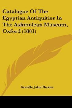 Paperback Catalogue Of The Egyptian Antiquities In The Ashmolean Museum, Oxford (1881) Book