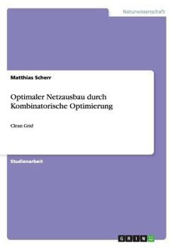 Paperback Optimaler Netzausbau durch Kombinatorische Optimierung: Clean Grid [German] Book