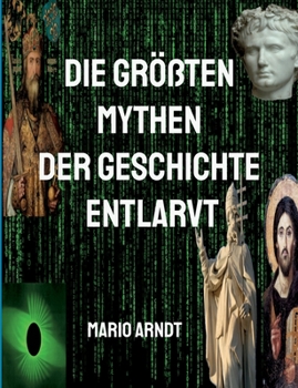 Paperback Die größten Mythen der Geschichte entlarvt [German] Book