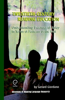 Hardcover Twentieth Century Reading Education: Understanding Practices of Today in Terms of Patterns of the Past Book