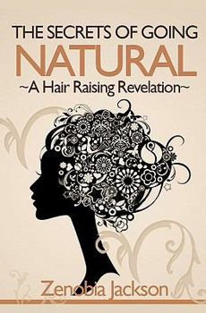 Paperback The Secrets Of Going Natural: The Ultimate Guide To Loving Your Natural Hair Book