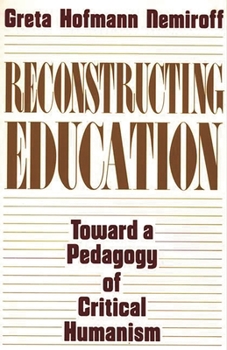 Paperback Reconstructing Education: Toward a Pedagogy of Critical Humanism Book