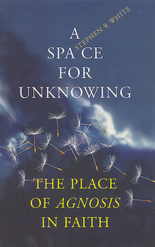 Paperback A Space for Unknowing: The Place of Agnosis in Faith Book