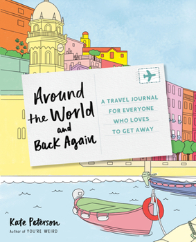 Paperback Around the World and Back Again: A Travel Journal for Everyone Who Loves to Get Away Book