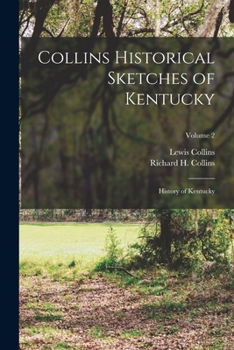 Paperback Collins Historical Sketches of Kentucky: History of Kentucky; Volume 2 Book