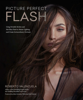 Paperback Picture Perfect Flash: Using Portable Strobes and Hot Shoe Flash to Master Lighting and Create Extraordinary Portraits Book