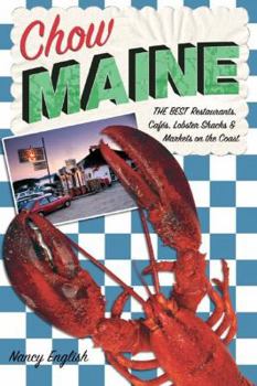 Paperback Chow Maine: The Best Restaurants, Cafes, Lobster Shacks & Markets on the Coast Book