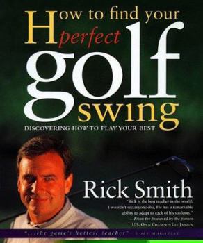 Hardcover How to Find Your Perfect Golf Swing: Discovering How to Play Your Best Book