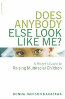 Paperback Does Anybody Else Look Like Me?: A Parent's Guide to Raising Multiracial Children Book