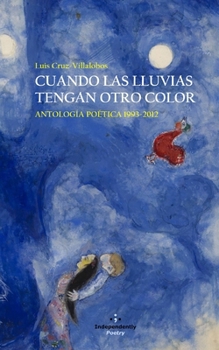 Paperback Cuando Las Lluvias Tengan Otro Color: Antología poética 1993-2012 [Spanish] Book