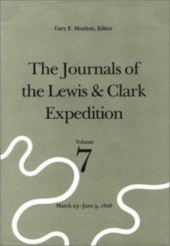 Hardcover The Journals of the Lewis and Clark Expedition, Volume 7: March 23-June 9, 1806 Book