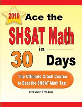 Paperback Ace the SHSAT Math in 30 Days: The Ultimate Crash Course to Beat the SHSAT Math Test Book
